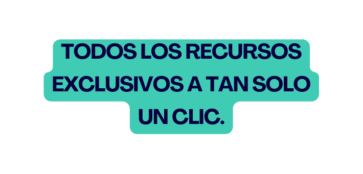 Todos los recursos exclusivos a tan solo un clic